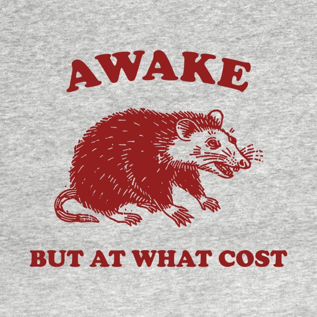 Awake But At What Cost shirt, Possum T Shirt, Weird T Shirt, Meme T Shirt, Funny Possum, T Shirt, Trash Panda T Shirt, by Hamza Froug